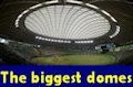 The world's biggest domes
